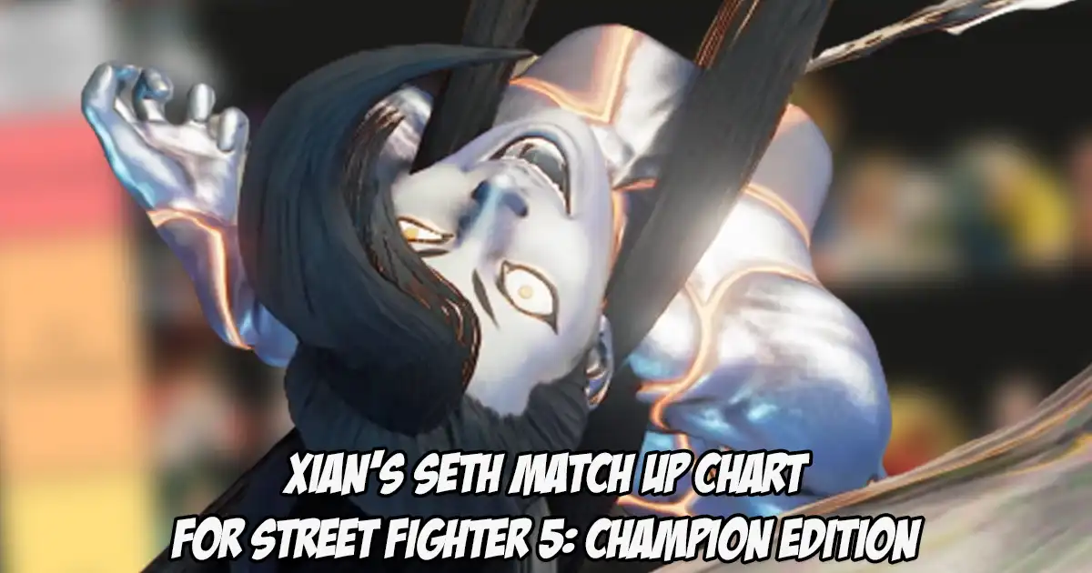 Xian releases new Seth match up chart for Street Fighter 5: Champion Edition - Vimarsana News