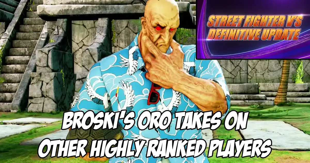 Broski's Oro in Warlord rank takes on highly ranked players during this Street Fighter 5 Definitive Update compilation - Vimarsana News