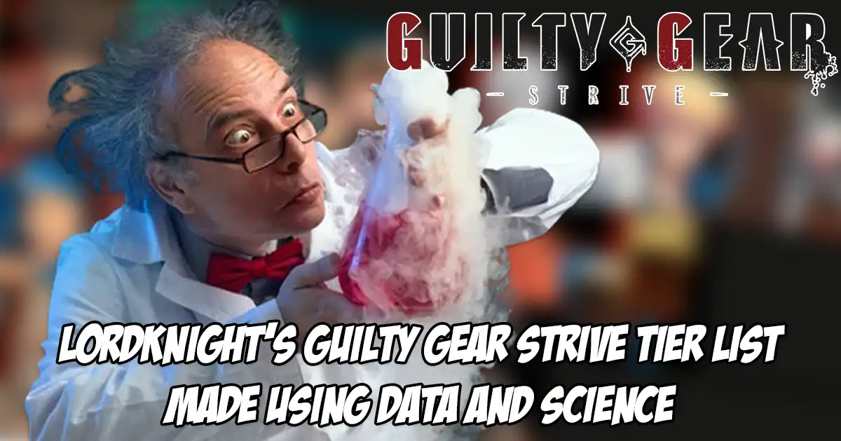 LordKnight constructs Guilty Gear Strive tier list with 'science' by consulting top players for each character - Vimarsana News