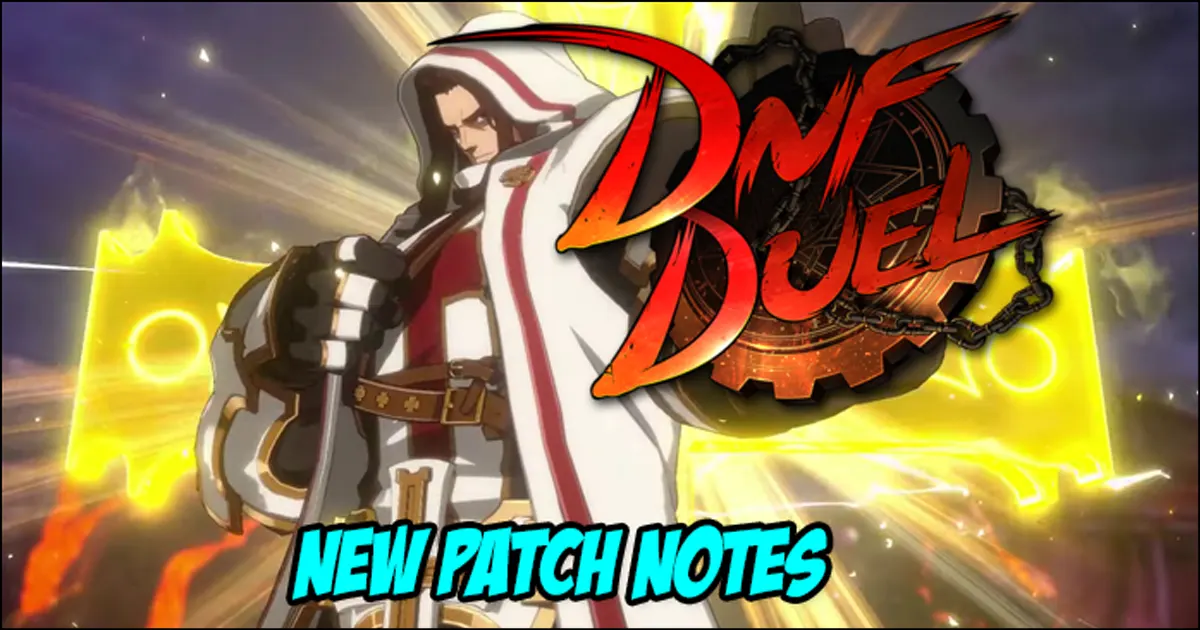 DNF Duel Version 1.03 patch notes target Crusader's infinite combo and ...