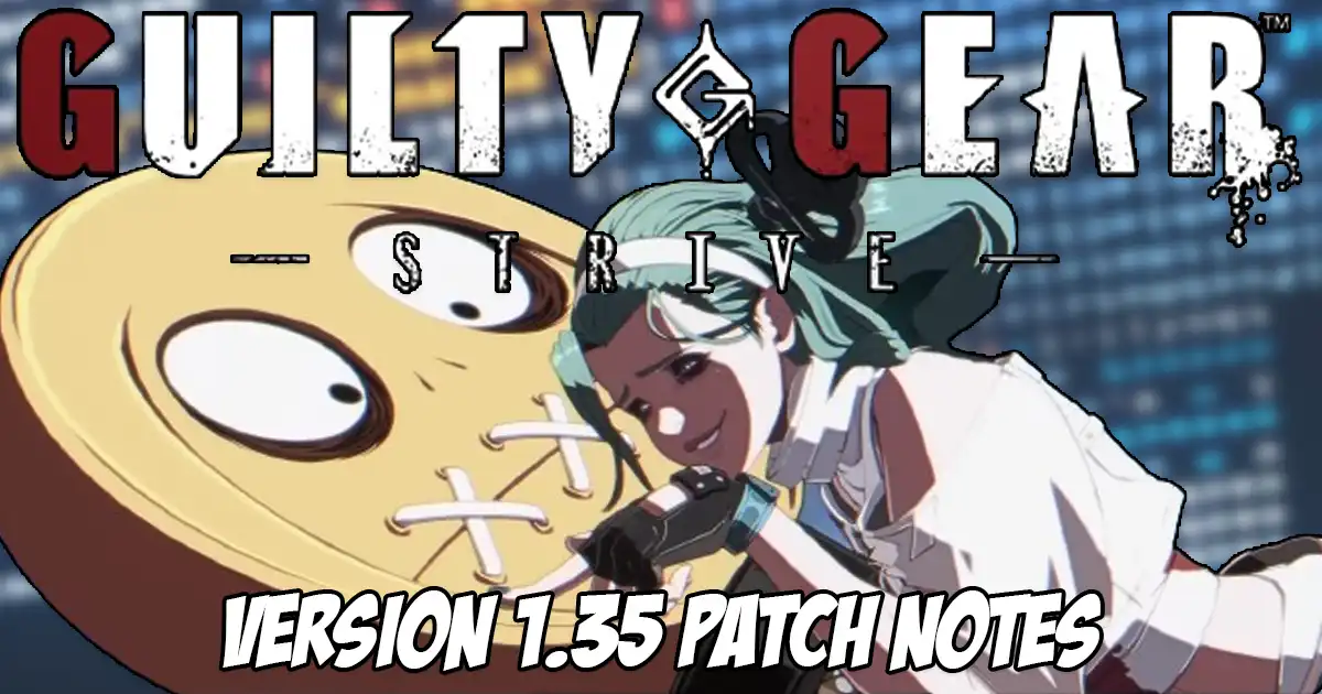 Guilty Gear Strive version 1.35 patch notes - Guilty Gear Strive Patch Notes June 8th