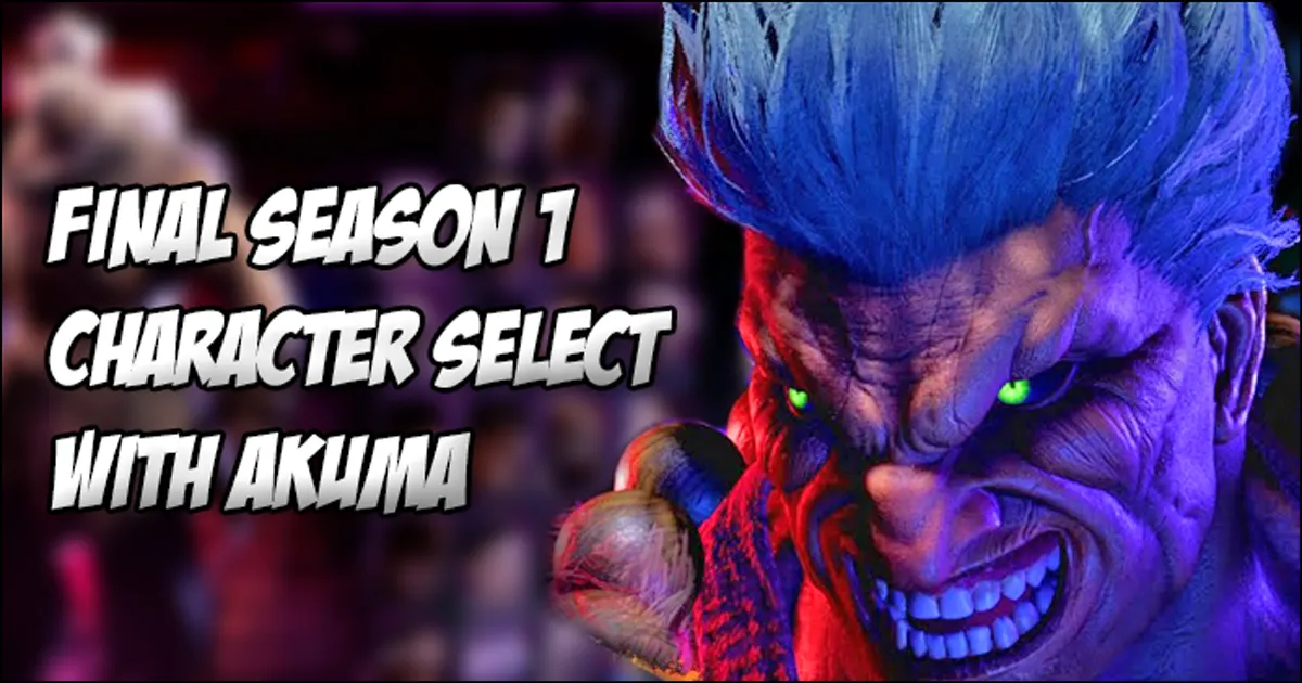 Here's the final Season 1 character select screen with Akuma for Street ...