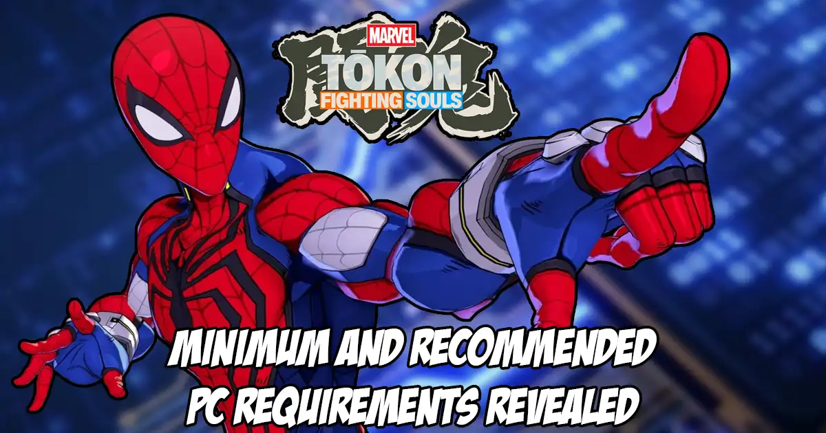 Minimum and recommended requirements for Marvel Tokon: Fighting Souls revealed for the PC version