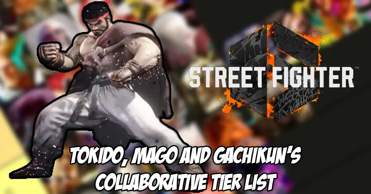Tokido, Mago and Gachikun collaborate to create new tier list for Season 4 of Street Fighter 6