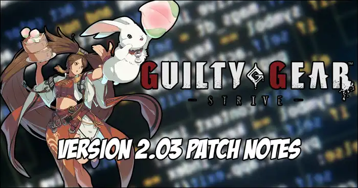 Guilty Gear Strive version 2.03 patch notes